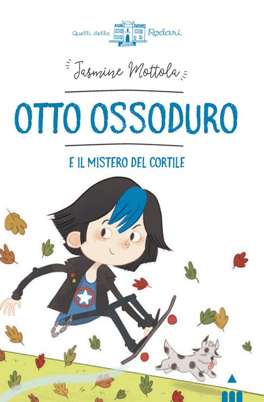 Otto Ossoduro e il mistero del cortile. Ediz. a colori - Jasmine Mottola - copertina