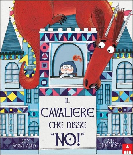 Il cavaliere che disse «no!». Ediz. a colori - Lucy Rowland - 6