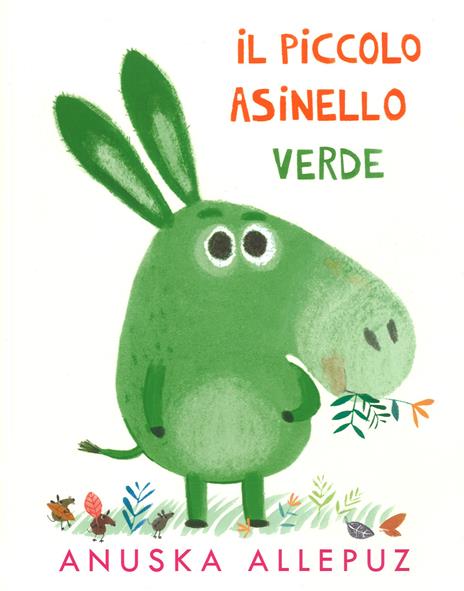 Piccolo Asinello verde. Ediz. illustrata - Anuska Allepuz - copertina