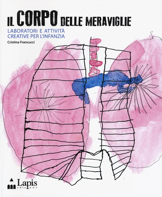 Il corpo delle meraviglie. Laboratori e attività creative per l'infanzia - copertina