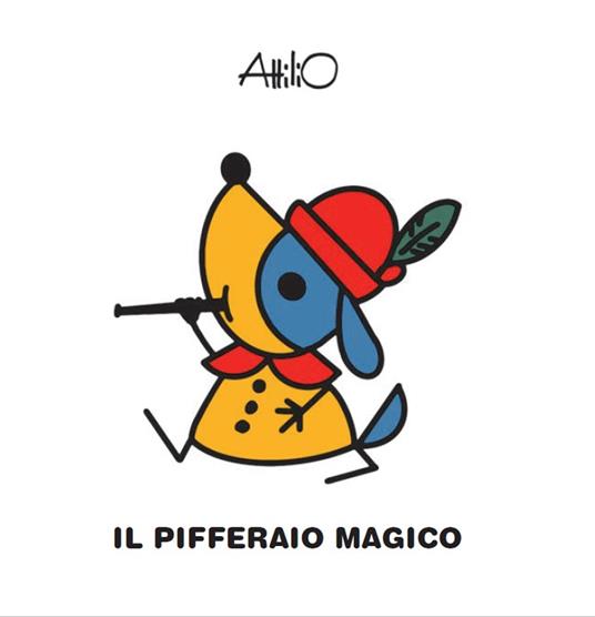 Il pifferaio magico. Le mini fiabe di Attilio. Ediz. a colori - Attilio Cassinelli - copertina