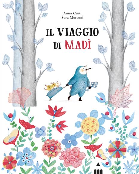 Il viaggio di Madì. Ediz. a colori - Sara Marconi,Anna Curti - copertina