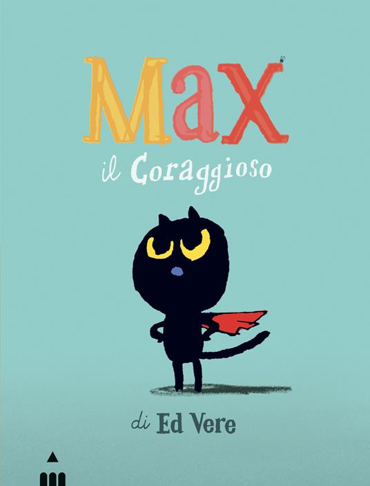 Max il coraggioso. Ediz. a colori - Ed Vere - copertina