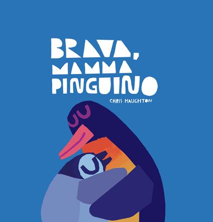 Brava, mamma Pinguino! Ediz. a colori - Chris Haughton - copertina