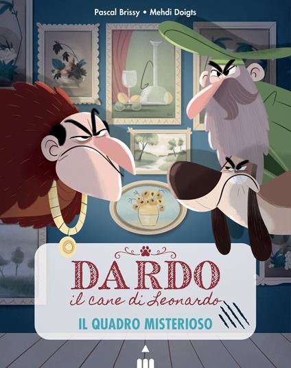 Il quadro misterioso. Dardo il cane di Leonardo. Vol. 2 - Pascal Brissy - copertina