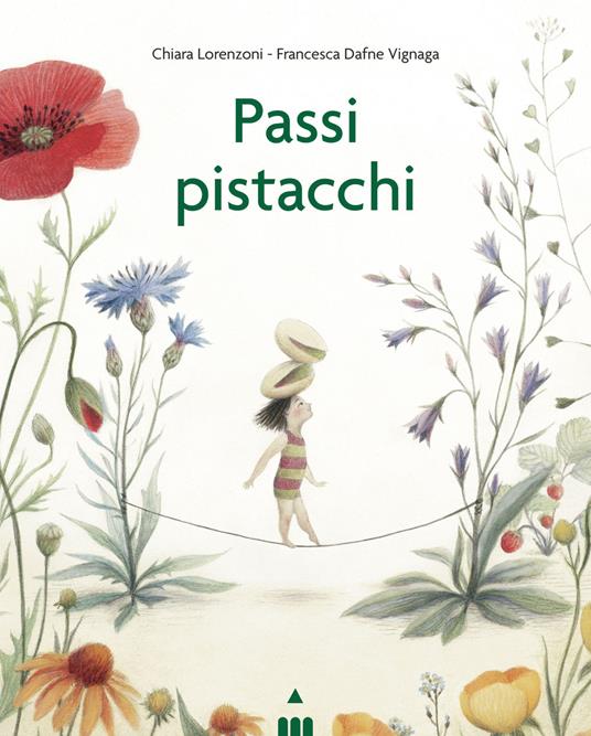 Passi pistacchi. Ediz. a colori - Chiara Lorenzoni - copertina