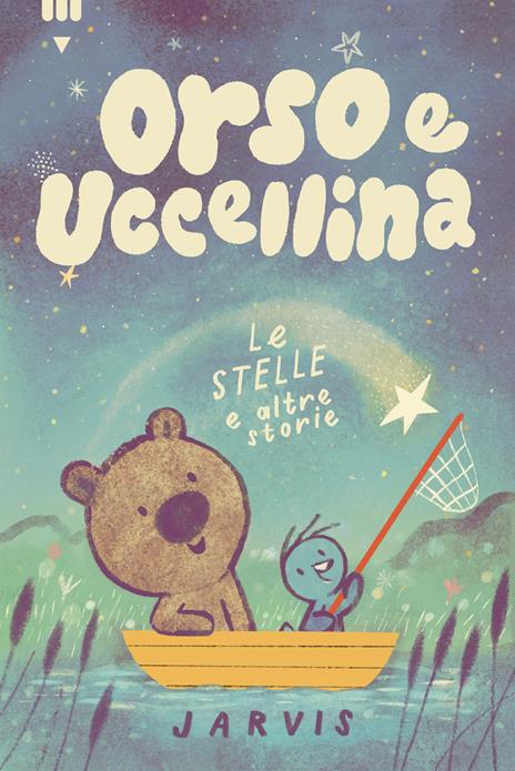 Le stelle e altre storie. Orso e Uccellina. Ediz. a colori - Jarvis - copertina