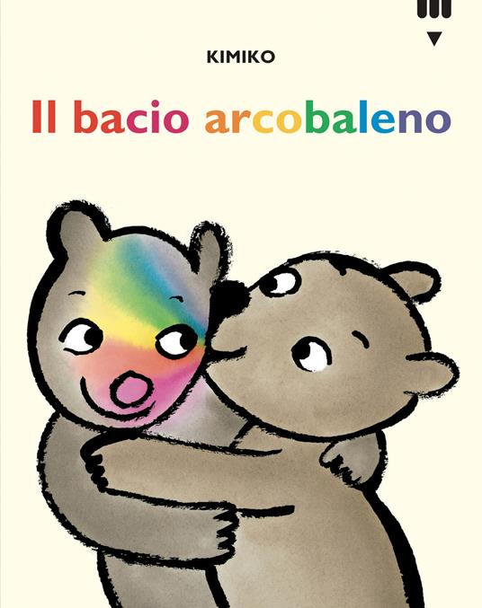 Il bacio arcobaleno. Le avventure di Tato e Nanà. Ediz. a colori - Kimiko - copertina