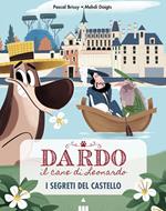 Segreti del castello. Dardo il cane di Leonardo. Vol. 3