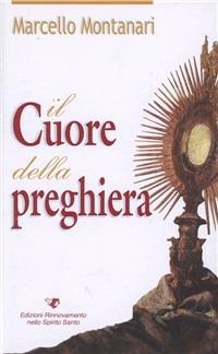 Il cuore della preghiera - Marcello Montanari - copertina