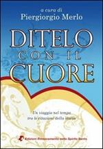 Ditelo con il cuore. Un viaggio nel tempo tra le citazioni della storia