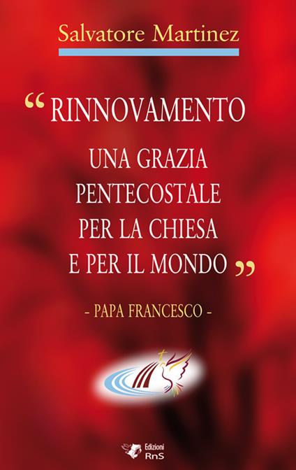 «Rinnovamento una grazia pentecostale per la chiesa e per il mondo» - Salvatore Martinez - copertina