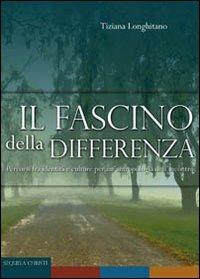 Fascino della differenza. Percorsi fra identità e culture per un'antropologia dell'incontro - Tiziana Longhitano - copertina