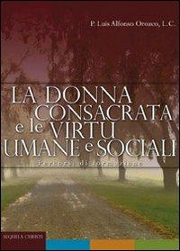 La donna consacrata e le virtù umane e sociali - Luis A. Orozco - copertina