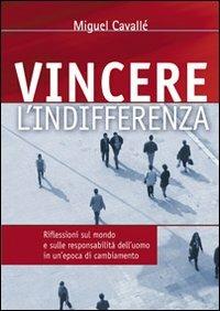 Vincere l'indifferenza - Miguel Cavallé - copertina