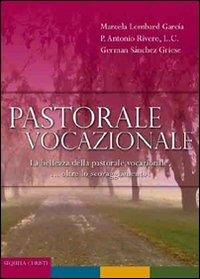 Pastorale vocazionale - Marcela Lombard Garcia,Antonio Rivero,German Sanchez Griese - copertina