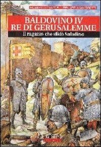 Baldovino IV re di Gerusalemme. Il ragazzo che sfidò Saladino - Roberto Campisi,Renato Mambretti - copertina