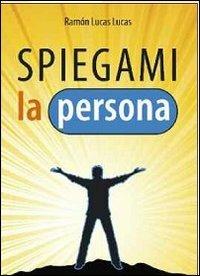 Spiegami la persona - Ramón Lucas Lucas - copertina