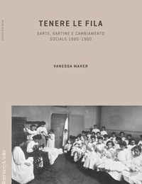 Tenere le fila. Sarte, sartine e cambiamento sociale 1860-1960 - Vanessa  Maher - Libro - Rosenberg & Sellier - | IBS