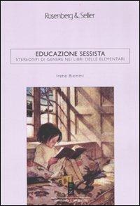 Educazione sessista. Stereotipi di genere nei libri delle elementari - Irene Biemmi - copertina