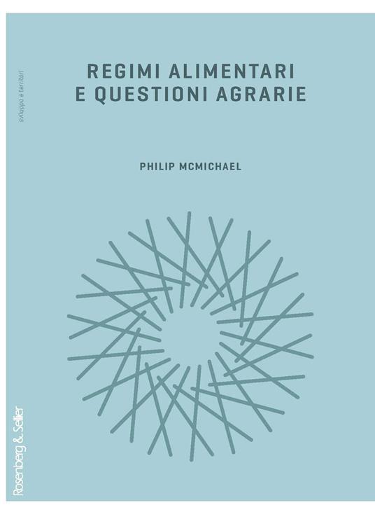 Regimi alimentari e questioni agrarie - Philip McMichael - copertina