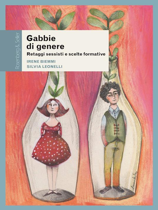 Gabbie di genere. Retaggi sessisti e scelte formative - Irene Biemmi,Silvia Leonelli - ebook
