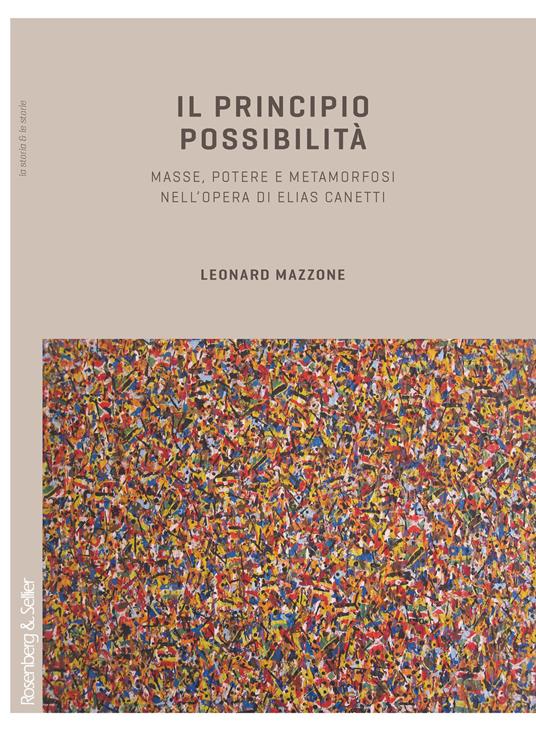 Il principio possibilità. Masse, potere e metamorfosi nell’opera di Elias Canetti - Leonard Mazzone - copertina