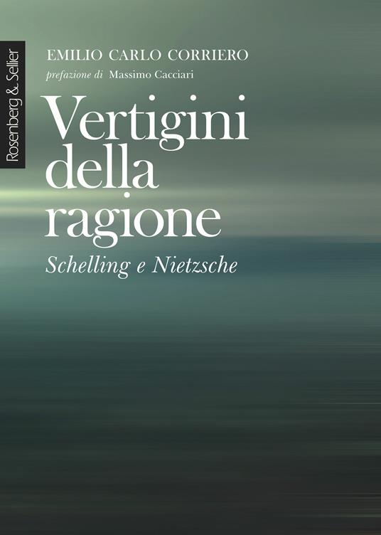 Vertigini della ragione. Schelling e Nietzsche. Nuova ediz. - Emilio Carlo Corriero - ebook