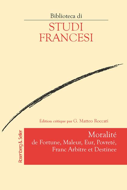 Moralité de fortune, maleur, eur, povreté, franc arbitre et destinee. Ediz. critica - copertina