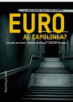 Euro al capolinea? La vera natura della crisi europea