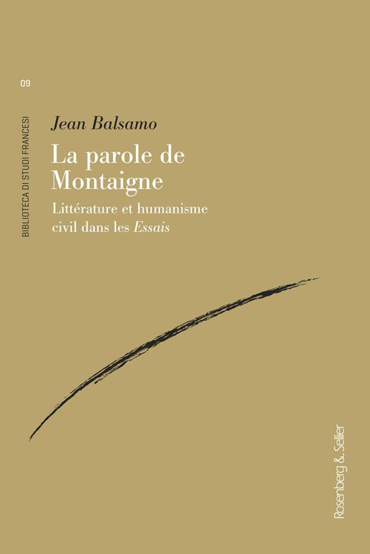 La parole de Montaigne. Littérature et humanisme civil dans les «Essais» - Jean Balsamo - copertina