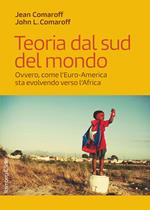 Teoria dal sud del mondo. Ovvero, come l'Euro-America sta evolvendo verso l'Africa