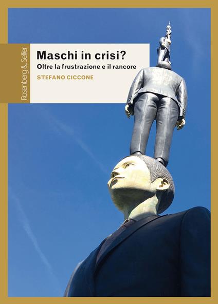 Maschi in crisi? Oltre la frustrazione e il rancore - Stefano Ciccone - ebook