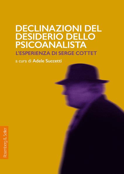 Declinazioni del desiderio dello psicoanalista. L'esperienza di Serge Cottet - copertina