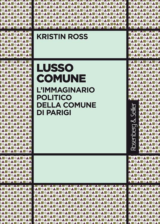 Lusso comune. L'immaginario politico della Comune di Parigi - Kristin Ross - copertina