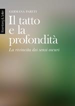 Il tatto e la profondità. La rivincita dei sensi oscuri