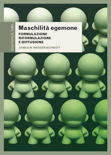 Maschilità egemone. Formulazione, riformulazione e diffusione - James W. Messerschmidt,Marco Bacio,Samuele Grassi,Cirus Rinaldi - ebook