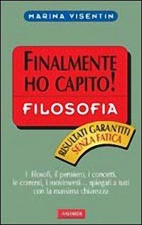 La filosofia. Finalmente ho capito! - Marina Visentin - copertina