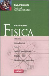 Fisica. Dalle basi della meccanica alla fisica quantistica - Massimo Scorletti - copertina