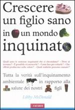 Crescere un figlio sano in un mondo inquinato