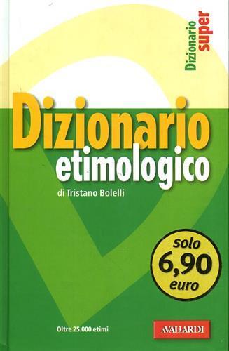 Dizionario etimologico della lingua italiana. Ediz. speciale Opportunity - T. Bolelli - 2