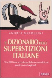 Il dizionario delle superstizioni italiane - Andrea Malossini - copertina