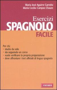 Spagnolo facile. Esercizi. Ediz. bilingue - M. José Aguirre Carreño,M. Cecilia Campos Chaure - copertina