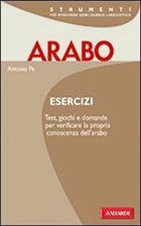 Arabo. Esercizi - Antonio Pe - copertina