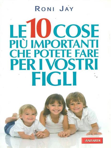 Le dieci cose più importanti che possiamo fare per i nostri figli - Roni Jay - 5