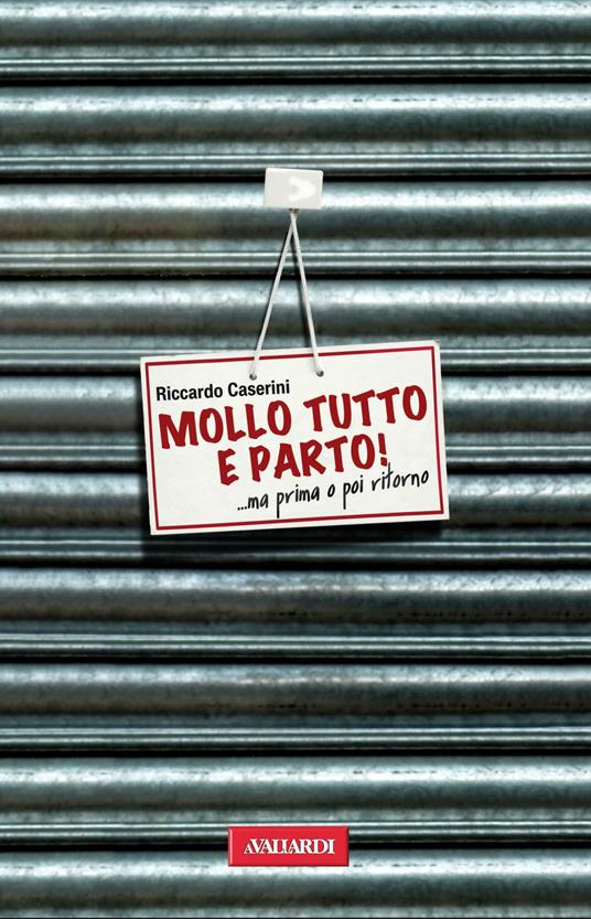 Mollo tutto e parto! ...Ma prima o poi ritorno - Riccardo Caserini - ebook