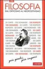 Filosofia. Dal Criticismo al Neopositivismo. 50 carte