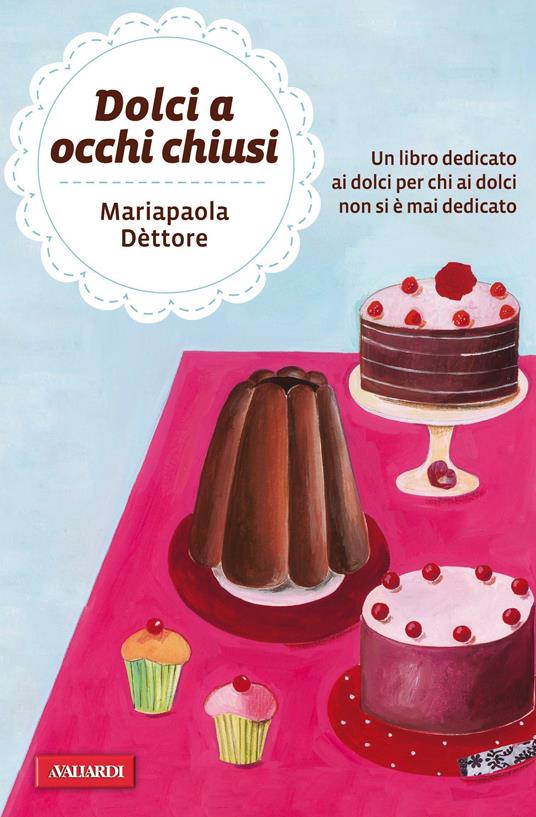 Dolci a occhi chiusi - Mariapaola Dettore - ebook