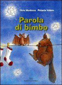 Parola di bimbo - Silvia Murdocca,Roberta Vottero - copertina