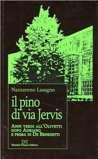 Pino di via Jervis. Anni verdi all'Olivetti dopo Adriano e prima di De Benedetti - Nazzareno Lasagno - copertina